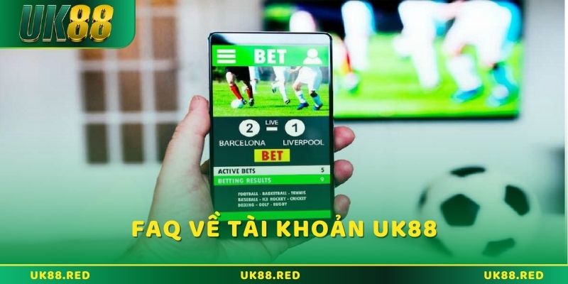Tìm hiểu FAQ UK88: Giải quyết mọi vấn đề khi giải trí FAQ UK88 liên quan đến tài khoản
