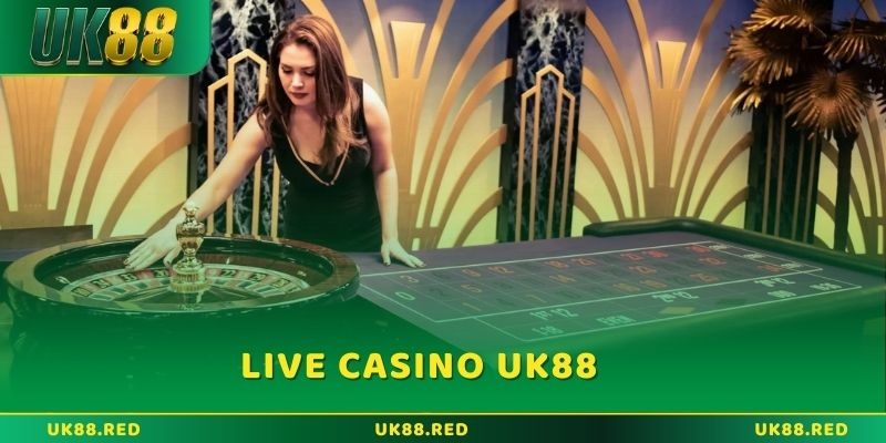 Tổng quan Live casino UK88: Chơi sòng bạc trực tuyến Tổng quan Live casino UK88: Chơi sòng bạc trực tuyến
